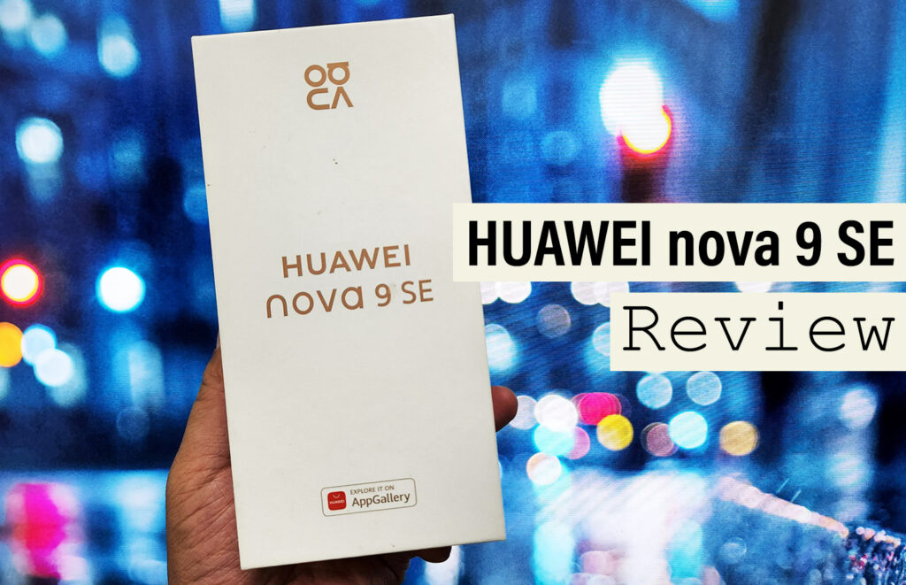 HUAWEI nova 9 SE Review - Bold Look, Wallet Friendly