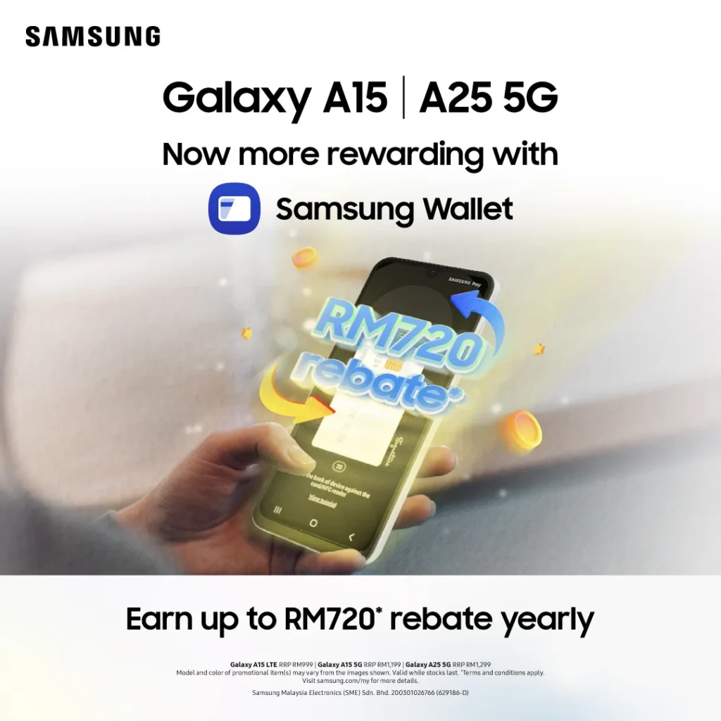 Enjoy Samsung Wallet’s Rebates Up To RM720 With Samsung Galaxy A15 and A25 5G From RM999