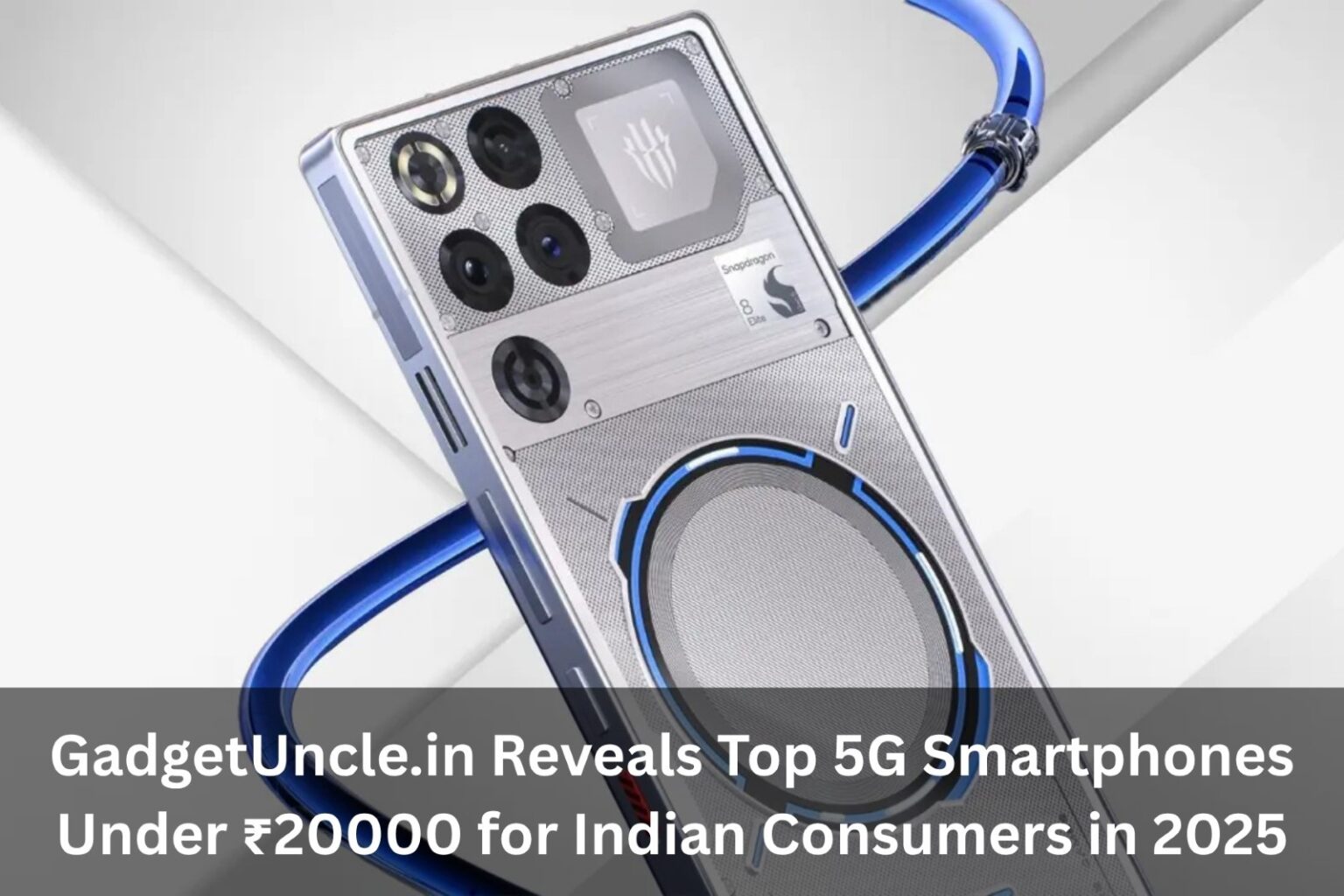 GadgetUncle.in Reveals Top 5G Smartphones Under ₹20000 for Indian Consumers in 2025
