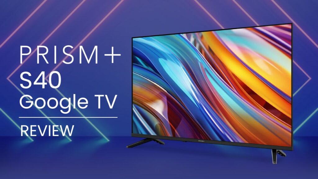 PRISM+ S40 Google TV Review: Home Screen Smarts at a Budget Price PRISM+ S40 Google TV Review: Home Screen Smarts at a Budget Price