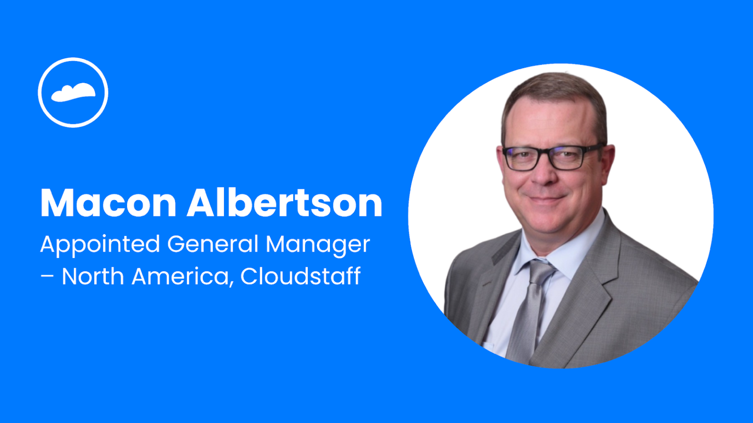 Strengthening Leadership: Cloudstaff Names Macon Albertson GM, North America for Aggressive US Expansion
