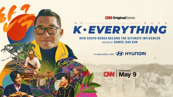CNN ORIGINAL SERIES “K-EVERYTHING” WITH DANIEL DAE KIM PREMIERES SATURDAY, MAY 9 ON CNN INTERNATIONAL CNN ORIGINAL SERIES "K-EVERYTHING" WITH DANIEL DAE KIM PREMIERES SATURDAY, MAY 9 ON CNN INTERNATIONAL