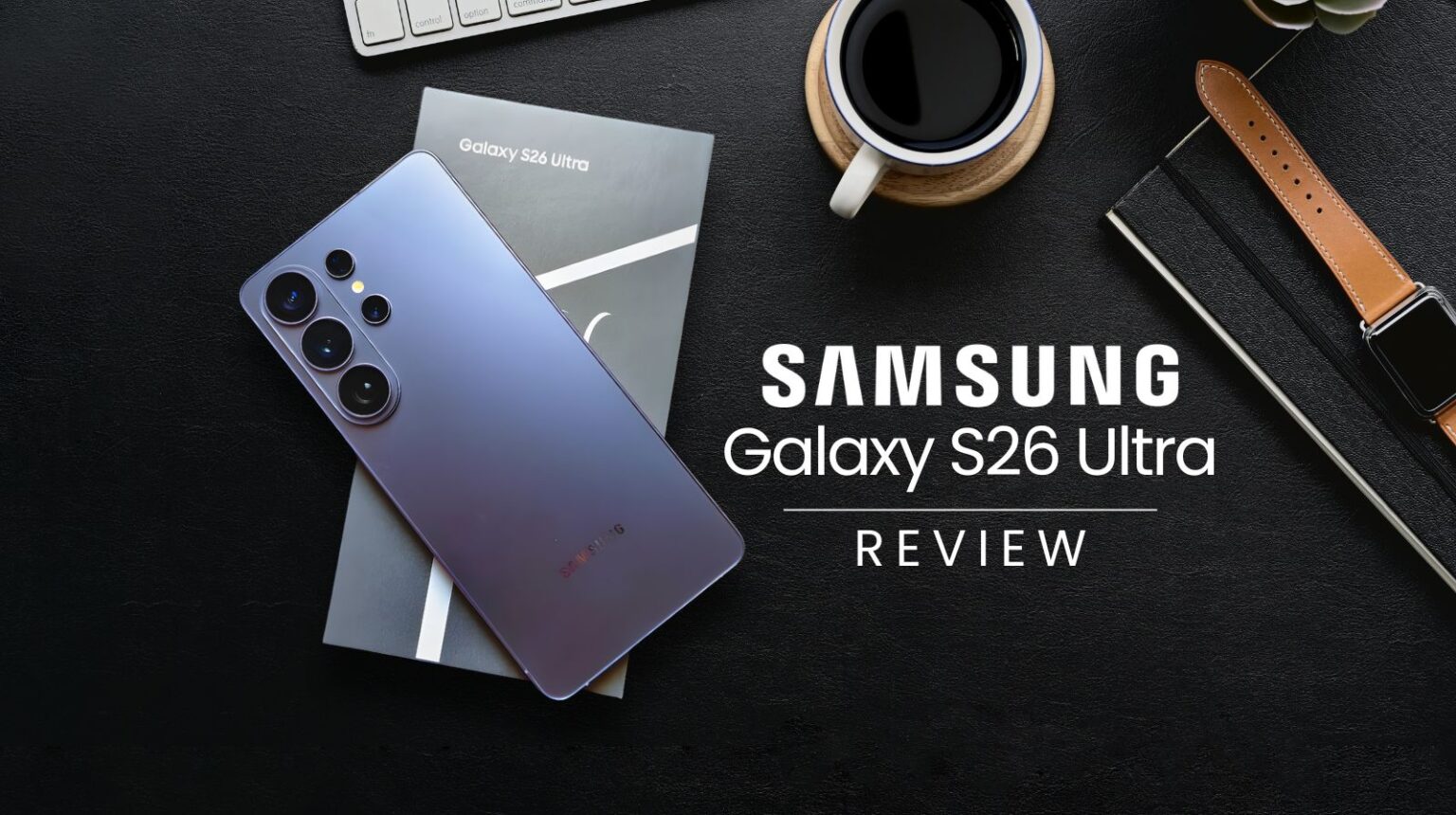 Samsung Galaxy S26 Ultra Review: The Android King Gets Lighter, Smarter, and a Bit Sneakier