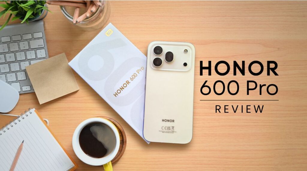 HONOR 600 Pro Review: Awesome AI Tricks Wrapped in a Familiar Face