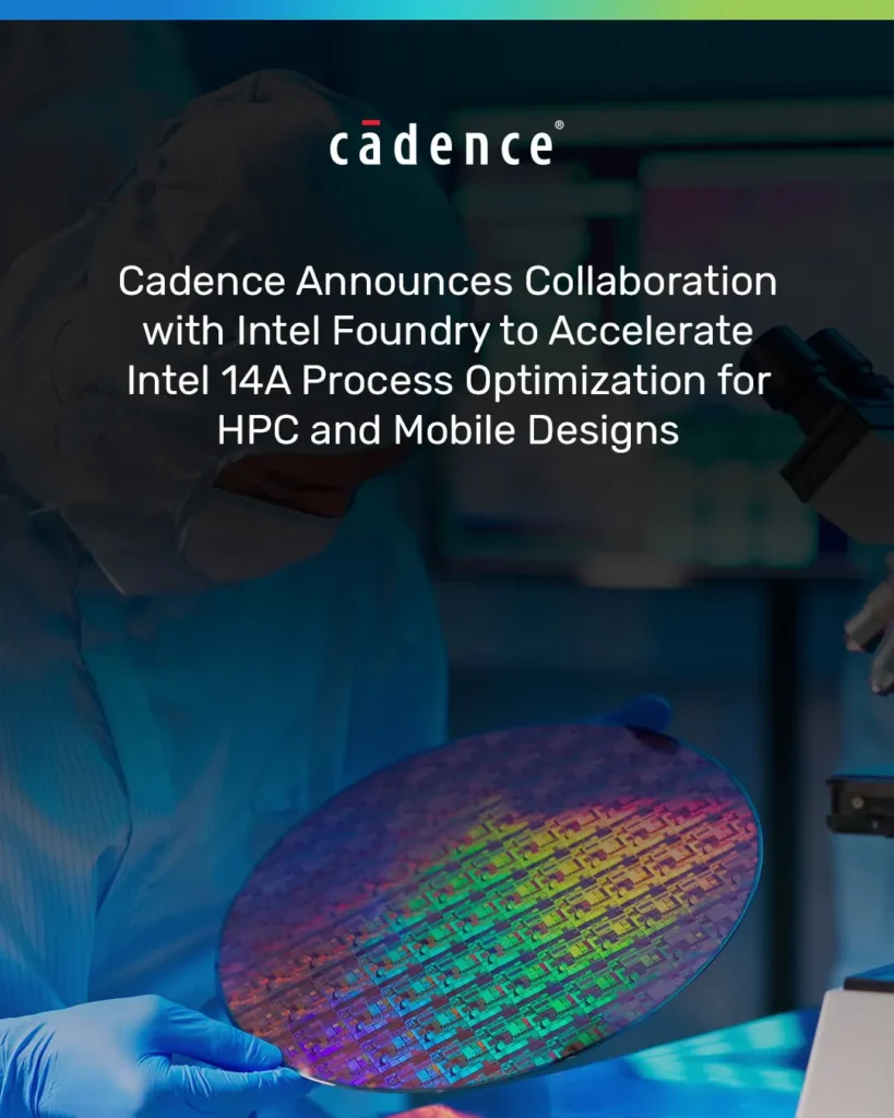 Cadence Partners With Intel Foundry to Speed Up 14A Process for HPC and Mobile
