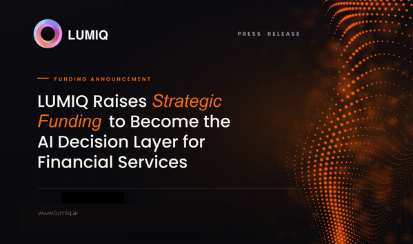 LUMIQ Raises Strategic Funding To Become The AI Decision Layer For Financial Services