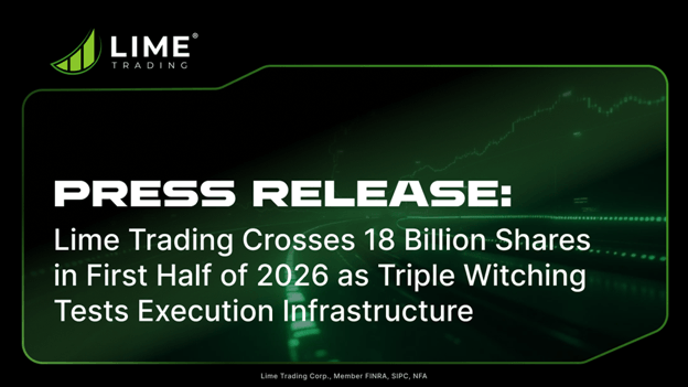 Lime Trading Crosses 18 Billion Shares In First Half Of 2026 As Triple Witching Tests Execution Infrastructure