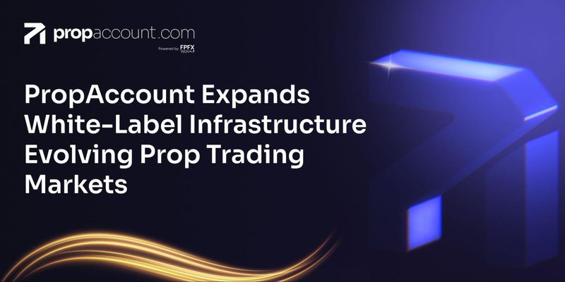 PropAccount Expands Infrastructure for Forex, Prediction Market and Equities Prop Firms